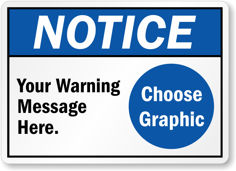 Custom Notice Signs |Customizable OSHA & ANSI Notice Signs Custom Notice Signs |Customizable OSHA & ANSI Notice Signs